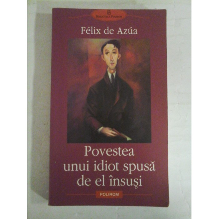 POVESTEA UNUI IDIOT SPUSA DE EL INSUSI -  FELIX DE AZUA